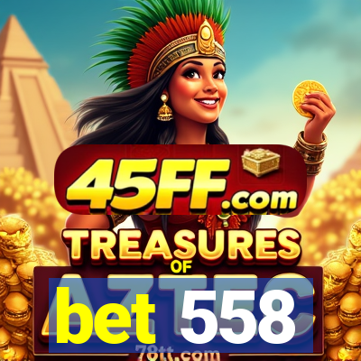 bet 558